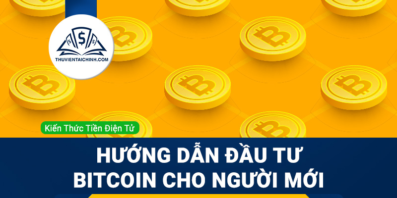 Đầu tư Bitcoin: Hướng dẫn chơi cho người mới bắt đầu