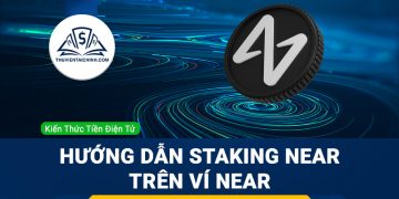 Hướng dẫn Staking NEAR trên Ví NEAR