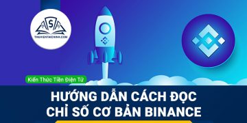 Hướng dẫn cách đọc chỉ số cơ bản Binance