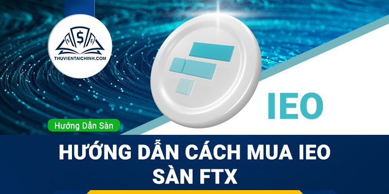 Hướng dẫn chi tiết cách mua IEO sàn Ftx