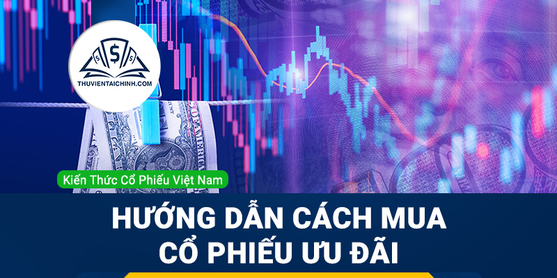 Hướng-dẫn-cách-mua-cổ-phiếu-ưu-đãi