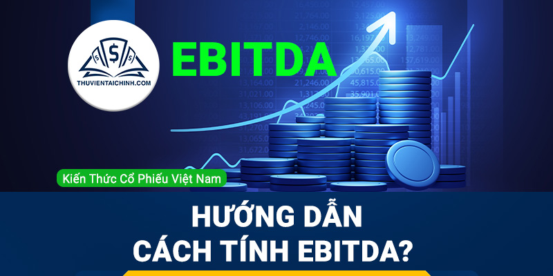 EBITDA là gì? Hướng dẫn cách tính EBITDA?