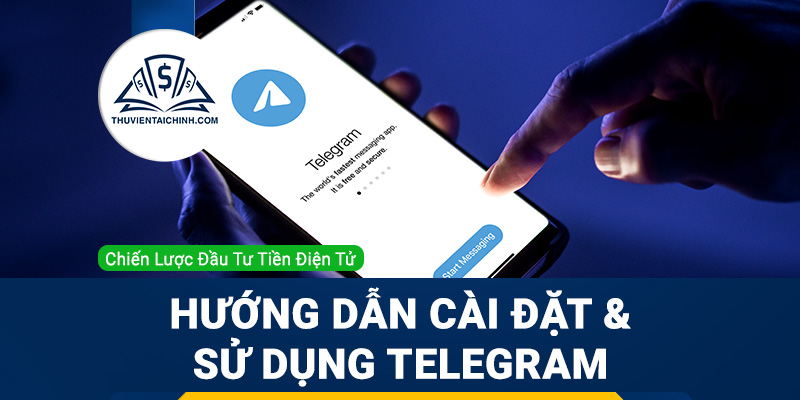 Telegram là gì? Hướng dẫn cài đặt và sử dụng Telegram