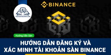 Hướng dẫn đăng ký sàn và xác minh tài khoản sàn Binance