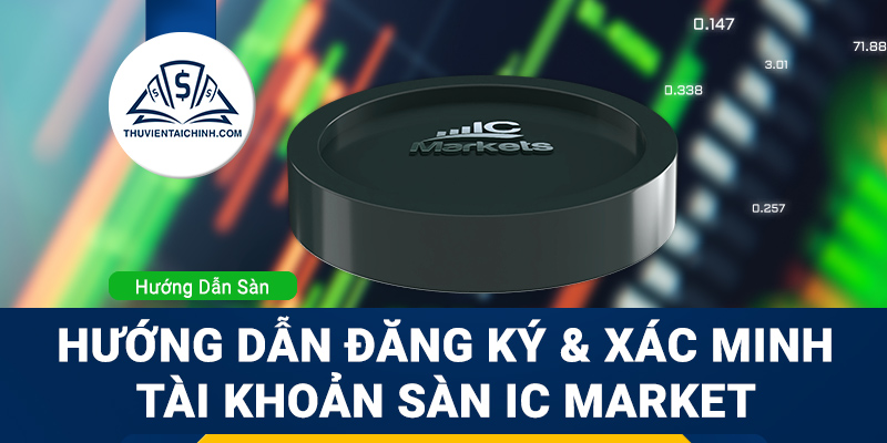 Hướng dẫn đăng ký mở tài khoản trên sàn IC Markets