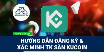 Hướng dẫn mở và xác minh tài khoản sàn Kucoin