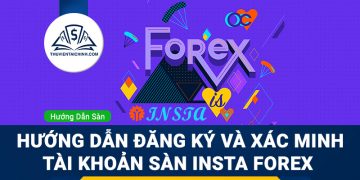 Hướng dẫn đăng ký và xác minh tài khoản sàn Insta Forex
