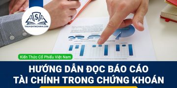 Hướng dẫn đọc báo cáo tài chính khi đầu tư chứng khoán