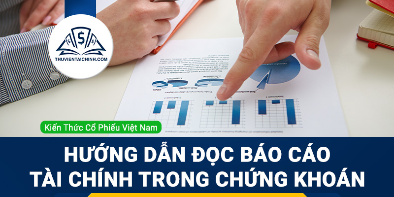 Hướng dẫn đọc báo cáo tài chính khi đầu tư chứng khoán