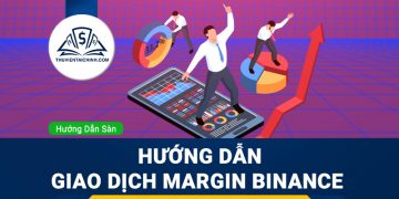 Hướng dẫn giao dịch Margin Binance và những lưu ý cần biết để tránh mất tiền khi chơi Margin Binance