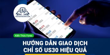 Chỉ số US30 là gì? Hướng dẫn giao dịch chỉ số US30 hiệu quả