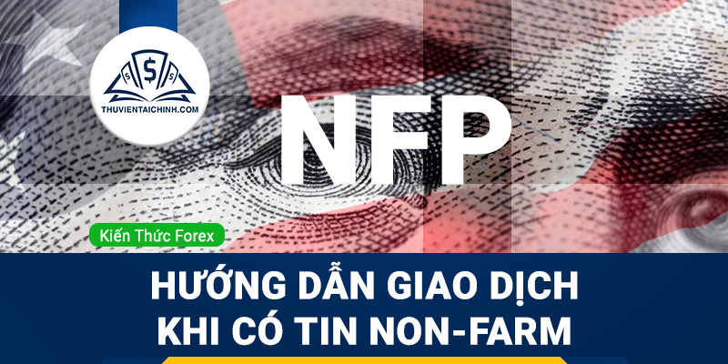 Non-farm là gì? Hướng dẫn giao dịch khi có tin Non-farm