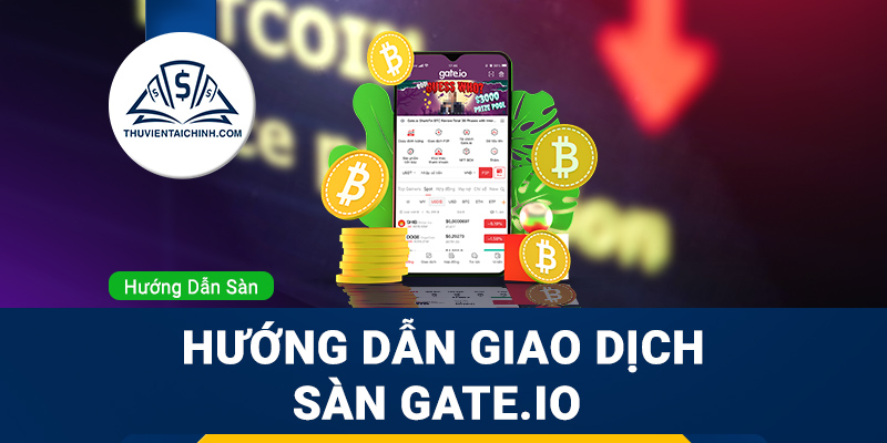 Hướng dẫn giao dịch sàn Gate.io