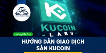 Hướng dẫn giao dịch sàn Kucoin