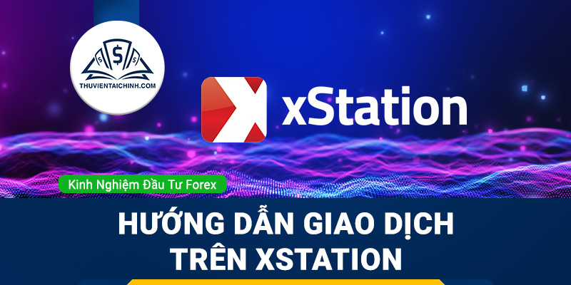 Hướng dẫn giao dịch trên xStation
