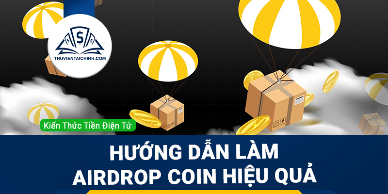 Airdrop Coin là gì? Hướng dẫn làm Airdrop hiệu quả