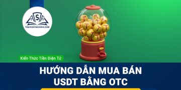 OTC là gì? Hướng dẫn mua bán USDT bằng OTC an toàn