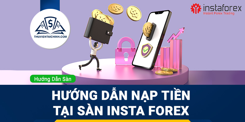 Hướng dẫn nạp tiền sàn Insta Forex