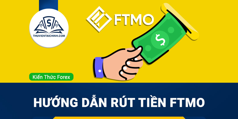 Hướng dẫn rút tiền FTMO
