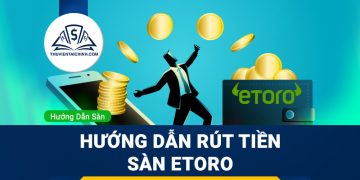 Hướng dẫn đăng ký tạo tài khoản trên sàn eToro