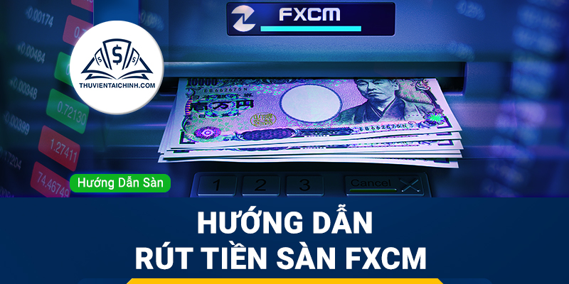Hướng dẫn đăng ký sàn FXCM