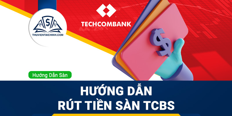 Hướng dẫn rút tiền sàn TCBS