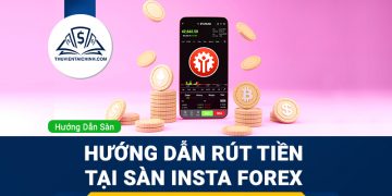 Hướng dẫn rút tiền sàn Insta Forex