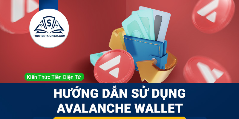 Hướng dẫn sử dụng Avalanche Wallet