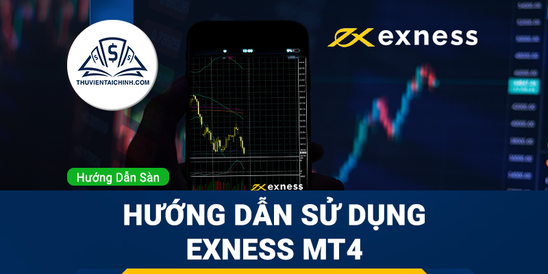 Hướng dẫn sử dụng Exness MT4