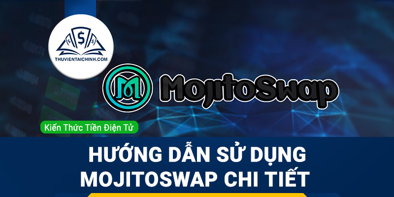Hướng-dẫn-sử-dụng-MojitoSwap-chi-tiết