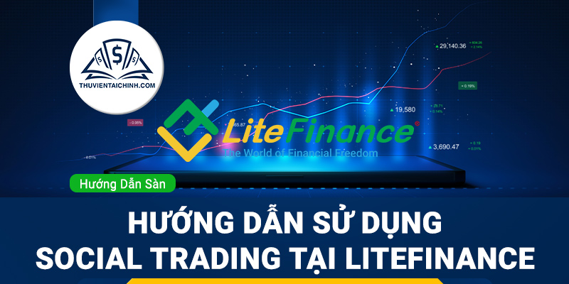 Hướng dẫn sử dụng Social Trading LiteFinance