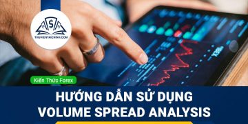 VSA là gì? Hướng dẫn sử dụng Volume Spread Analysis hiệu quả nhất