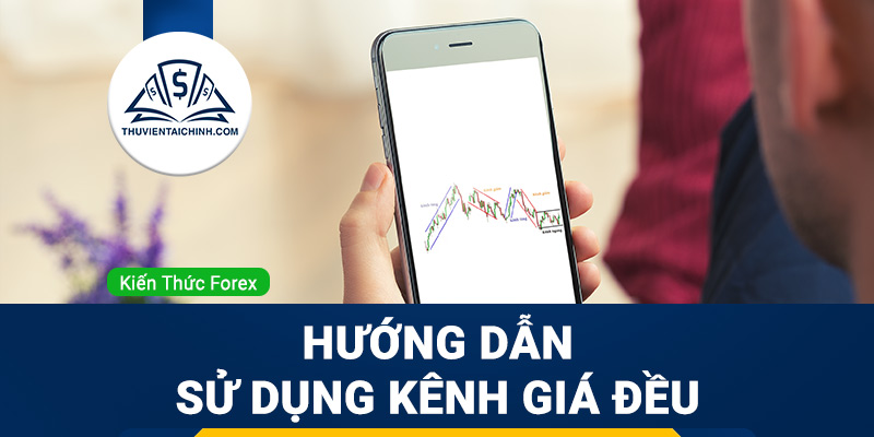 Hướng dẫn sử dụng kênh giá đều (Equidistant Channel)