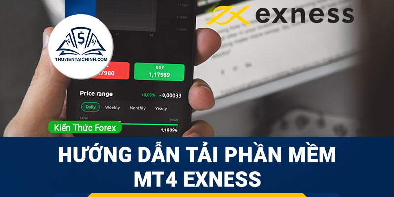 Hướng dẫn tải phần mềm MT4 Exness về máy tính và điện thoại