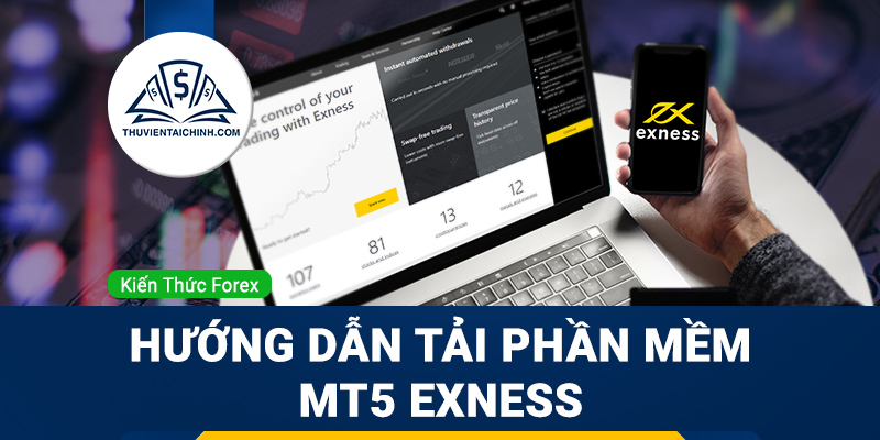 Hướng dẫn tải phần mềm MT5 Exness về máy tính và điện thoại