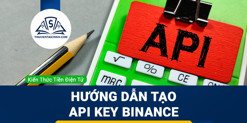 Hướng dẫn tạo API Key Binance
