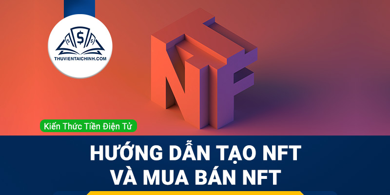 Hướng dẫn tạo NFT và mua bán NFT trong Crypto