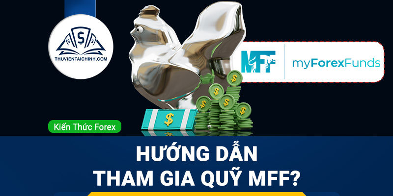 Hướng dẫn cách tham gia để trade quỹ MFF?