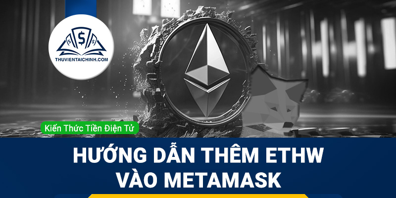 Hướng dẫn thêm ETHW vào MetaMask và nạp ETHW trên Bybit