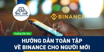 Hướng dẫn toàn tập về Binance cho người mới