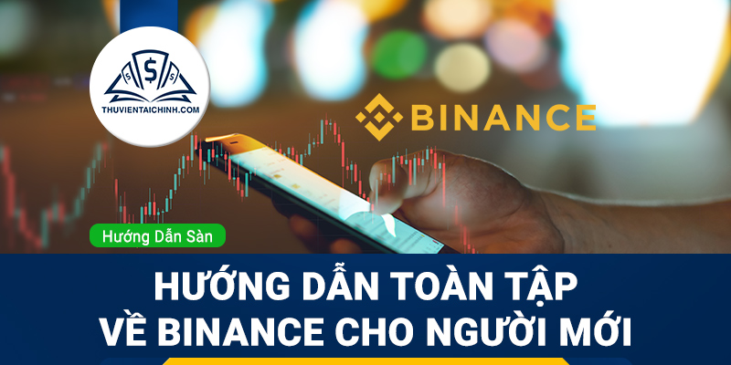 Hướng dẫn toàn tập về Binance cho người mới