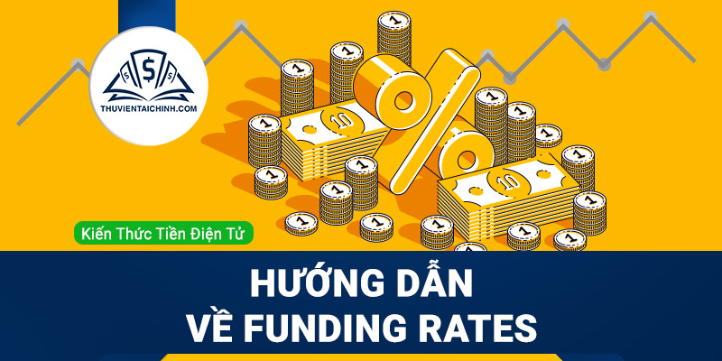 Funding Rates là gì? Hướng dẫn về Funding Rates cơ bản