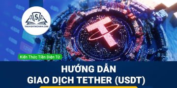 Tether (USDT) là gì? Hướng dẫn giao dịch chi tiết dành cho nhà đầu tư mới