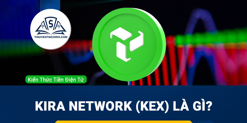 KIRA Network (KEX) là gì? Tổng quan về dự án KIRA Network