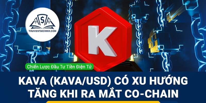 Kava (KAVA/USD) có xu hướng tăng khi ra mắt Co-Chain