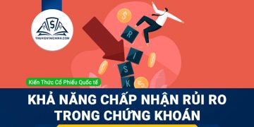 Xác định khả năng chấp nhận rủi ro (Risk Tolerance) trong đầu tư chứng khoán