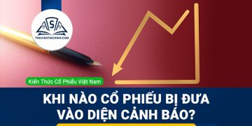 Khi nào cổ phiếu bị đưa vào diện cảnh báo?