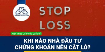 Khi nào nhà đầu tư chứng khoán nên cắt lỗ?