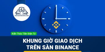 Khung giờ giao dịch trên sàn Binance