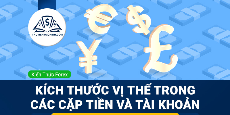 Cách tính kích thước vị thế trong các cặp tiền tệ Forex và tài khoản tiền tệ khác nhau